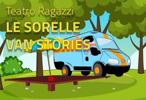 Scopri di più sull'articolo LE SORELLE VAN STORIES – Teatro ragazzi | 24 agosto ore 16.00